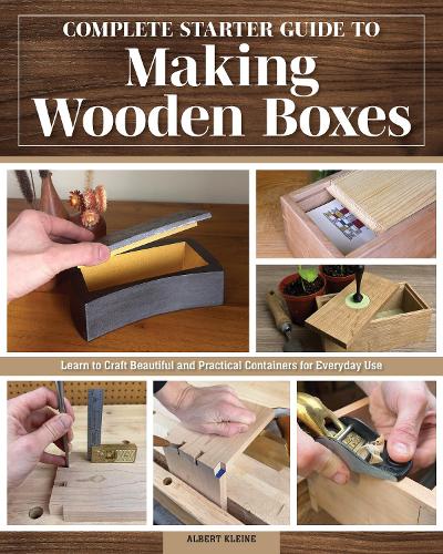 [object Object] «Complete Starter Guide to Making Wooden Boxes: Learn to Craft Beautiful and Practical Containers for Everyday Use», автор Альберт Кляйн - фото №1