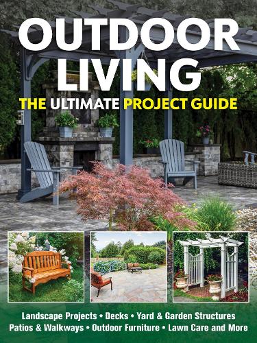 Бумажная книга «Outdoor Living: The Ultimate Project Guide», авторов Марк Йохансон, Том Карпентер - фото №1