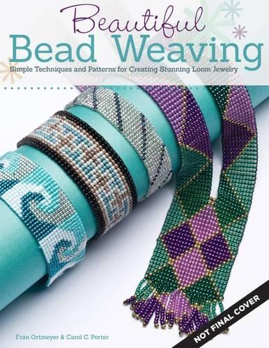 Бумажная книга «Beautiful Bead Weaving: Simple Techniques and Patterns for Creating Stunning Loom Jewelry», авторов Кэрол К. Портер, Фрэн Ортмайер - фото №1