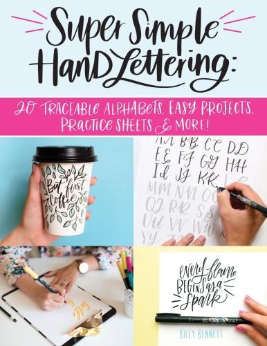 Бумажная книга «Super Simple Hand Lettering: Beautiful Hand Lettering for the Absolute Beginner», автор Кайли Беннетт - фото №1