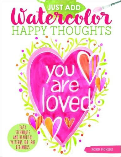 Бумажная книга «Just Add Watercolor Happy Thoughts: Easy  Techniques and Beautiful Patterns for True Beginners», автор Робин Пикенс - фото №1