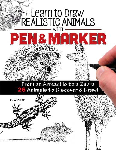 Бумажная книга «Learn to Draw Realistic Animals with Pen & Marker: From an Armadillo to a Zebra...26 Animals to Discover & Draw!», автор Д. Л Миллер - фото №1