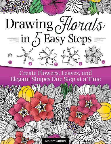 Бумажная книга «Drawing Florals in 5 Easy Steps: Create Flowers, Leaves, and Elegant Shapes One Step at a Time», автор Марти Вудс - фото №1