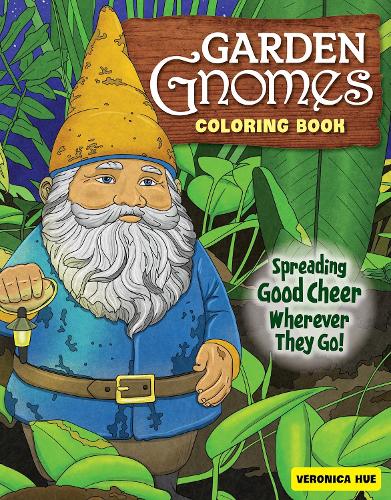 Бумажная книга «Garden Gnomes Coloring Book: Spreading Good Cheer Wherever They Go!», автор Вероника Хью - фото №1