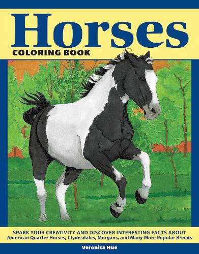 Paper book «Horses Coloring Book: Spark Your Creativity and Discover Interesting Facts About American Quarter Horses, Clydesdales, Morgans, and Many More Popular Breeds», author Veronica Hue - фото №1