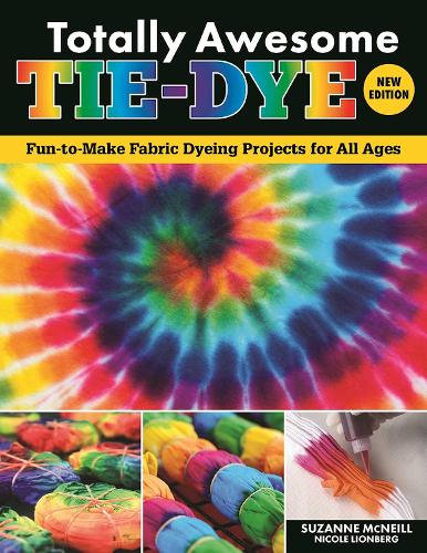 [object Object] «Totally Awesome Tie-Dye, New Edition: Fun-to-Make Fabric Dyeing Projects for All Ages», автор Ніколь Ліонберг - фото №1