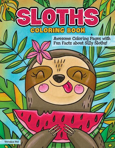 Бумажная книга «Sloths Coloring Book: Awesome Coloring Pages with Fun Facts about Silly Sloths!», автор Вероника Хью - фото №1