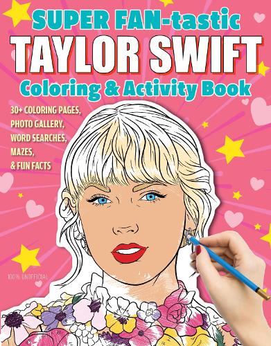 Бумажная книга «SUPER FAN-tastic Taylor Swift Coloring & Activity Book: 30+ Coloring Pages, Photo Gallery, Word Searches, Mazes, & Fun Facts», автор Джессика Кендалл - фото №1
