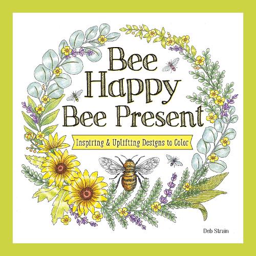 Бумажная книга «Bee Happy, Bee Present: Inspiring & Uplifting Designs to Color», автор Деб Стрейн - фото №1