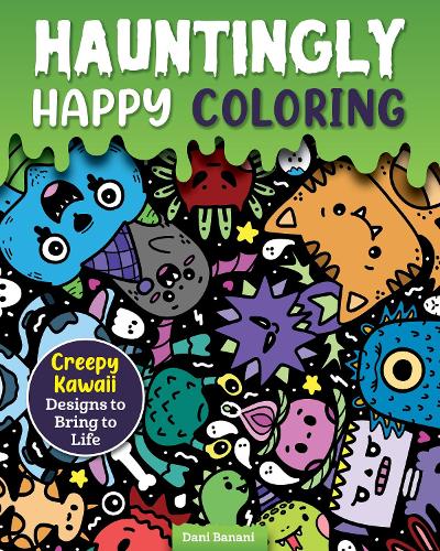 Бумажная книга «Hauntingly Happy Coloring: Creepy Kawaii Designs to Bring to Life», автор Дани Банани - фото №1