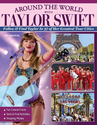 [object Object] «Around the World with Taylor Swift: Follow & Find Taylor in 27 of Her Greatest Tour Cities», автор Ава Мур - фото №1