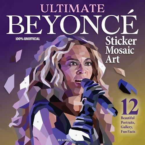 Бумажная книга «Ultimate Beyonce Sticker Mosaic Art: 12 Beautiful Portraits, Gallery, Fun Facts», автор Логан Пауэлл - фото №1