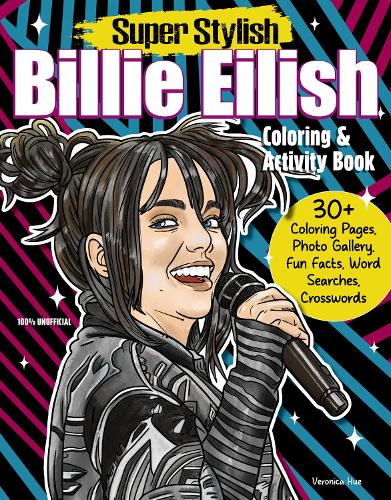 Бумажная книга «Super Stylish Billie Eilish Coloring & Activity Book: Features Photo Gallery, Fun Facts, Word Searches, Crosswords», автор Ава Мур - фото №1