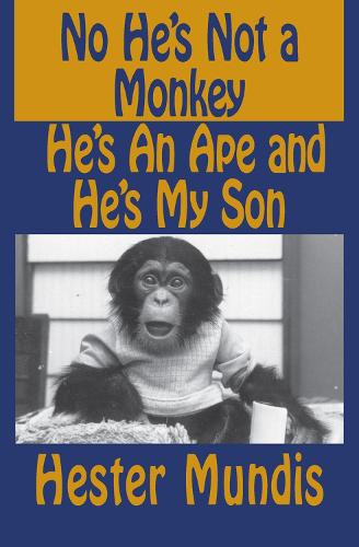 Бумажная книга «No He's Not a Monkey, He's an Ape and He's My Son», автор Хестер Мундис - фото №1
