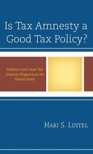 Бумажная книга «Is Tax Amnesty a Good Tax Policy?: Evidence from State Tax Amnesty Programs in the United States», автор Хари С. Луител - фото №1