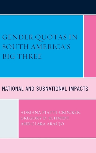 Бумажная книга «Gender Quotas in South America's Big Three: National and Subnational Impacts», авторов Адриана Пьятти-Крокер, Клара Араужо, Грегори Д. Шмидт - фото №1