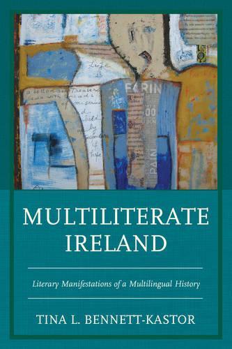 Бумажная книга «Multiliterate Ireland: Literary Manifestations of a Multilingual History», автор Тина Л. Беннетт-Кастор - фото №1