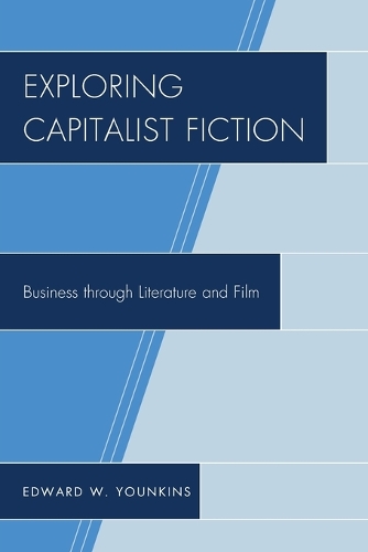 Бумажная книга «Exploring Capitalist Fiction: Business through Literature and Film», автор Эдвард У. Юнкинс - фото №1