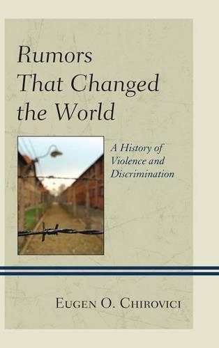 Бумажная книга «Rumors That Changed the World: A History of Violence and Discrimination», автор Эуген О. Чировичи - фото №1