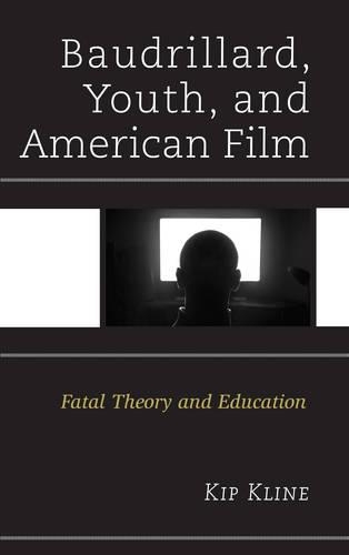 Паперова книга «Baudrillard, Youth, and American Film: Fatal Theory and Education», автор Кіп Клайн - фото №1