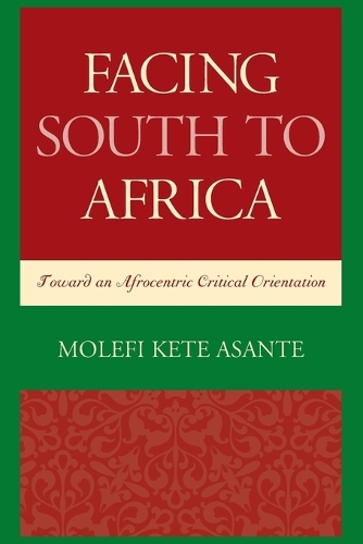 Бумажная книга «Facing South to Africa: Toward an Afrocentric Critical Orientation», автор Молефи Кете Асанте - фото №1