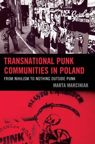 Бумажная книга «Transnational Punk Communities in Poland: From Nihilism to Nothing Outside Punk», автор Марта Марциняк - фото №1