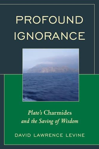 Бумажная книга «Profound Ignorance: Plato's Charmides and the Saving of Wisdom», автор Дэвид Лоуренс Левин - фото №1