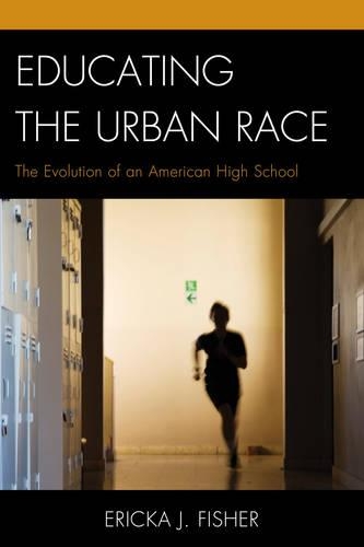 Бумажная книга «Educating the Urban Race: The Evolution of an American High School», автор Эрика Дж. Фишер - фото №1