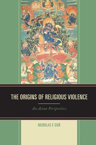 Бумажная книга «The Origins of Religious Violence: An Asian Perspective», автор Николас Ф. Гиер - фото №1