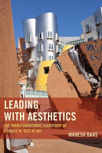Бумажная книга «Leading with Aesthetics: The Transformational Leadership of Charles M. Vest at MIT», автор Махеш Даас - фото №1