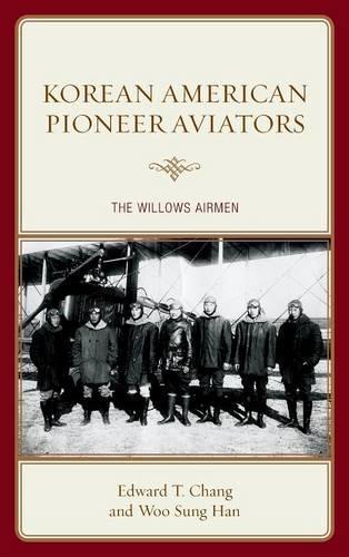 Паперова книга «Korean American Pioneer Aviators: The Willows Airmen», авторів Едвард Т. Чанг, Ву Сонг Хан - фото №1