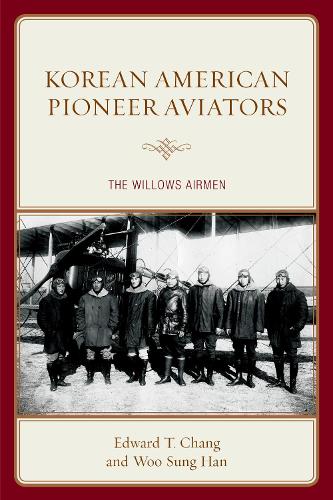 Бумажная книга «Korean American Pioneer Aviators: The Willows Airmen», авторов Эдвард Т. Чанг, У Сунг Хан - фото №1