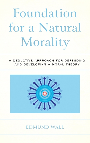 Паперова книга «Foundation for a Natural Morality: A Deductive Approach for Defending and Developing a Moral Theory», автор Едмунд Волл - фото №1