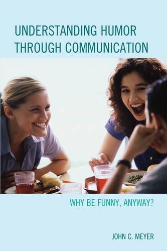 Паперова книга «Understanding Humor through Communication: Why Be Funny, Anyway?», автор Джон К. Мейєр - фото №1
