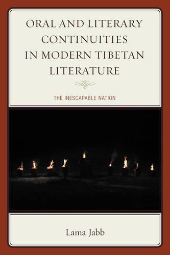 Бумажная книга «Oral and Literary Continuities in Modern Tibetan Literature: The Inescapable Nation», автор Лама Джабб - фото №1