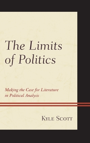 Паперова книга «The Limits of Politics: Making the Case for Literature in Political Analysis», автор Кайл Скотт - фото №1