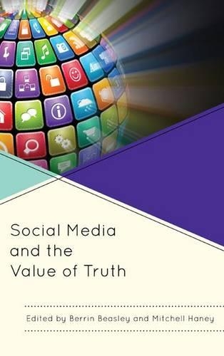 Паперова книга «Social Media and the Value of Truth», авторів Беррін Біслі, Мітчелл Хейні - фото №1