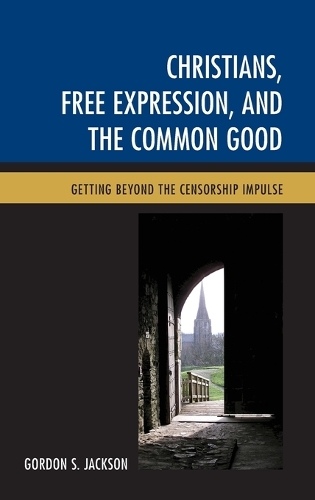 Бумажная книга «Christians, Free Expression, and the Common Good: Getting Beyond the Censorship Impulse», автор Гордон С. Джексон - фото №1