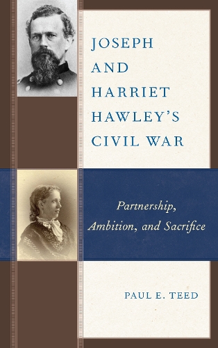 Бумажная книга «Joseph and Harriet Hawley's Civil War: Partnership, Ambition, and Sacrifice», автор Пол Э. Тид - фото №1