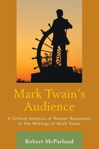 Бумажная книга «Mark Twain's Audience: A Critical Analysis of Reader Responses to the Writings of Mark Twain», автор Роберт МакПарланд - фото №1