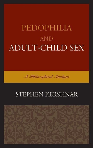 Бумажная книга «Pedophilia and Adult–Child Sex: A Philosophical Analysis», автор Стивен Кершнар - фото №1