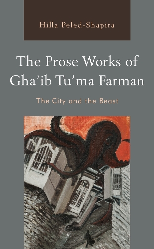 Бумажная книга «The Prose Works of Gha’ib Tu’ma Farman: The City and the Beast», автор Хилла Пелед-Шапира - фото №1