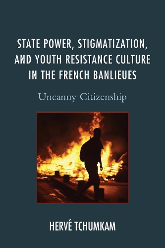 Бумажная книга «State Power, Stigmatization, and Youth Resistance Culture in the French Banlieues: Uncanny Citizenship», автор Эрве Андерсон Тчумкам - фото №1