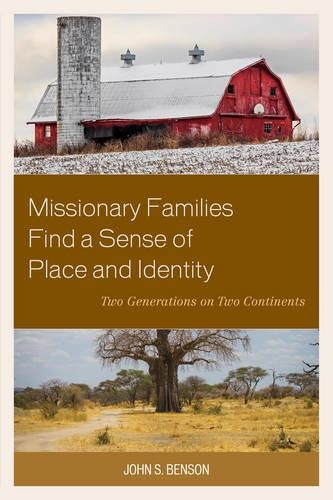 Паперова книга «Missionary Families Find a Sense of Place and Identity: Two Generations on Two Continents», автор Джон С. Бенсон - фото №1