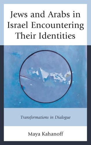 Паперова книга «Jews and Arabs in Israel Encountering Their Identities: Transformations in Dialogue», автор Майя Каханофф - фото №1