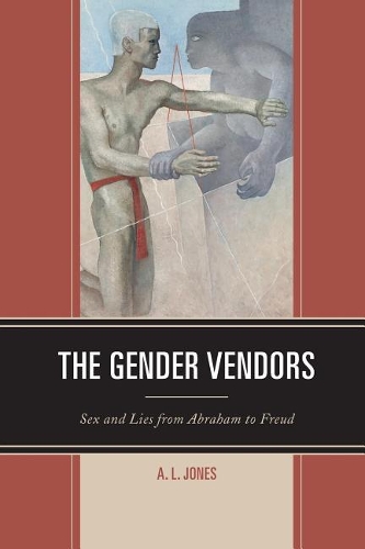 Бумажная книга «The Gender Vendors: Sex and Lies from Abraham to Freud», автор А. Л. Джонс - фото №1