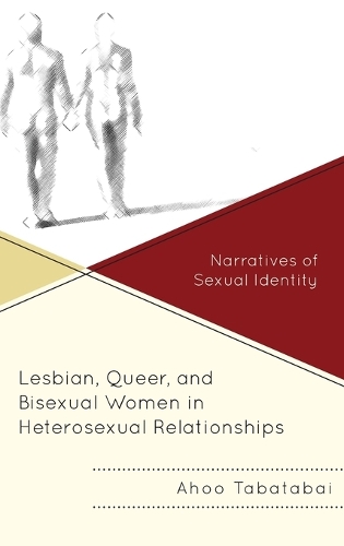 Паперова книга «Lesbian, Queer, and Bisexual Women in Heterosexual Relationships: Narratives of Sexual Identity», автор Аху Табатабаї - фото №1