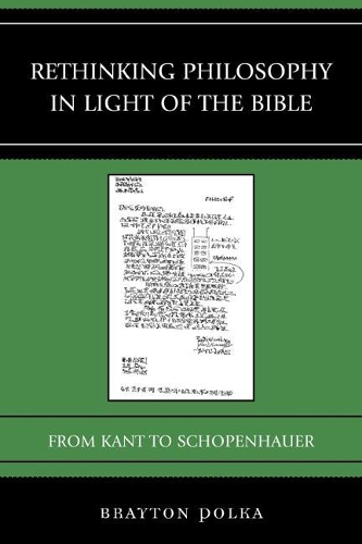Бумажная книга «Rethinking Philosophy in Light of the Bible: From Kant to Schopenhauer», автор Брейтон Полька - фото №1