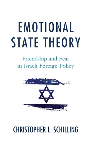 Бумажная книга «Emotional State Theory: Friendship and Fear in Israeli Foreign Policy», автор Кристофер Л. Шиллинг - фото №1