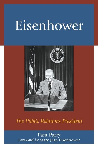 Паперова книга «Eisenhower: The Public Relations President», автор Пем Паррі - фото №1